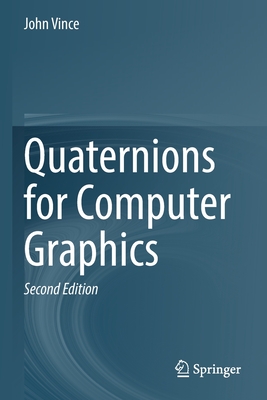 Quaternions for Computer Graphics - Vince, John