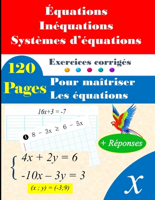 ?quations, in?quations et syst?mes d'?quations: 120 pages d'exercices corrig?s pour un apprentissage complet - Aghlyas, Hassan