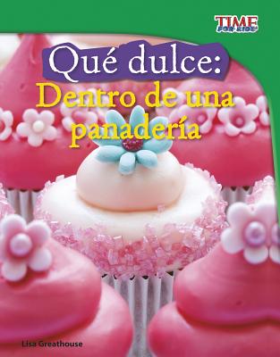 Que Dulce: Dentro de una Panaderia - Greathouse, Lisa