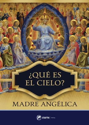 Que Es El Cielo?: Spanish: What Is Heaven? - Angelica, Mother