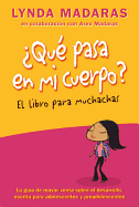 Que Pasa En Mi Cuerpo? Libro Para Muchachas: La Gua de Mayor Venta Sobre El Desarrollo Escrita Para Adolescentes Y Preadolescentes