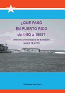 Que Paso En Puerto Rico de 1493 a 1900?: (Historia Cronologica de Boriquen) - Garcia, Joaquin