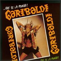 Que Te La Pongo - Garibaldi