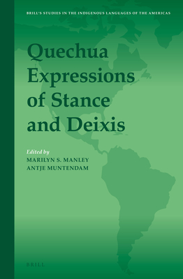 Quechua Expressions of Stance and Deixis - Manley, Marilyn (Editor), and Muntendam, Antje (Editor)
