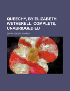 Queechy, by Elizabeth Wetherell. Complete, Unabridged Ed