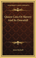 Queen Cora or Slavery and Its Downfall