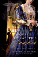Queen Elizabeth's Daughter: A Novel of Elizabeth I