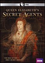 Queen Elizabeth's Secret Agents: The Rise of the First Secret Service - Julian Jones