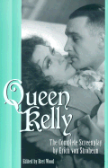 Queen Kelly: The Complete Screenplay by Erich Von Stroheim