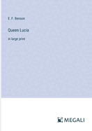 Queen Lucia: in large print