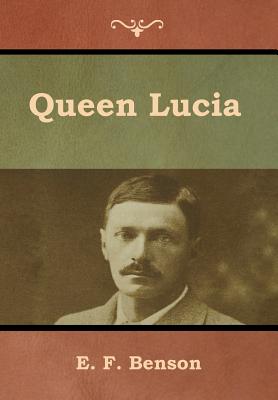 Queen Lucia - Benson, E F