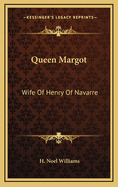 Queen Margot: Wife Of Henry Of Navarre