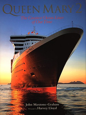 Queen Mary 2: The Greatest Ocean Liner of Our Time - Lloyd, Harvey, and Maxtone-Graham, John