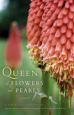 Queen of Flowers and Pearls: A Novel - Ghermandi, Gabriella, and Bellesia-Contuzzi, Giovanna (Translated by), and Offredi Poletto, Victoria (Translated by)