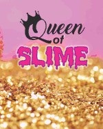 Queen of Slime: Notebbok Perfect for Slime Recipes, Large Size, Lined, Soft Cover