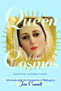Queen of the Cosmos: Interviews with the Visionaries of Medjugorje