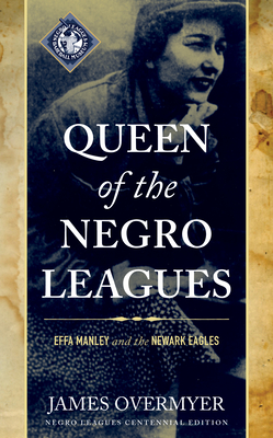 Queen of the Negro Leagues: Effa Manley and the Newark Eagles - Overmyer, James