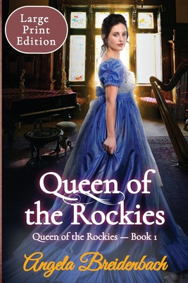 Queen of the Rockies Large Print: Queen of the Rockies Series - Book 1 - Breidenbach, Angela