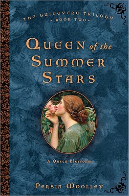 Queen of the Summer Stars: Book Two of the Guinevere Trilogy - Woolley, Persia