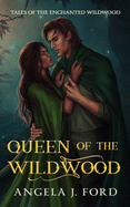 Queen of the Wildwood: An Adult Fairy Tale Fantasy Romance