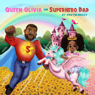 Queen Olivia and Superhero Dad