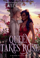 Queen Takes Rose: A Dark Fairy Tale Romance