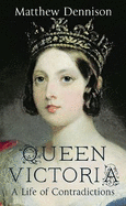 Queen Victoria: A Life of Contradictions