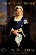 Queen Victoria: A Personal History - Hibbert, Christopher