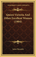 Queen Victoria and Other Excellent Women (1904)