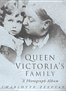 Queen Victoria's Family: A Century of Photographs 1840-1940