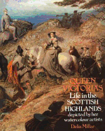 Queen Victoria's Life in the Scottish Highlands: Depicted by Her Watercolour Artists