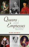Queens and Empresses: From Cleopatra to Queen Victoria