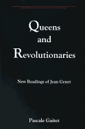 Queens and Revolutionaries: New Readings of Jean Genet - Gaitet, Pascale