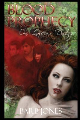 Queen's Destiny: Blood Prophecy One: - Jones, Barb