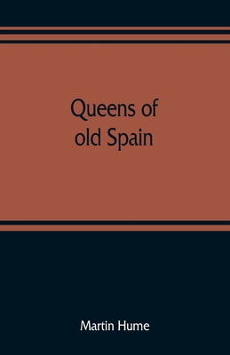 Queens of old Spain - Hume, Martin