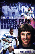 Queens Park Rangers Greatest Games: The Hoops' Fifty Finest Matches