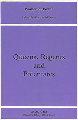 Queens, Regents and Potentates - Vann, Theresa M (Editor)