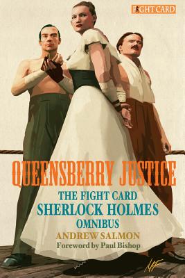 Queensberry Justice: The Fight Card Sherlock Holmes Omnibus - Bishop, Paul (Foreword by), and Salmon, Andrew