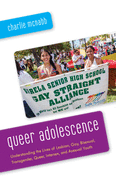 Queer Adolescence: Understanding the Lives of Lesbian, Gay, Bisexual, Transgender, Queer, Intersex, and Asexual Youth