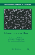 Queer Commodities: Contemporary US Fiction, Consumer Capitalism, and Gay and Lesbian Subcultures
