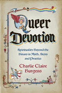 Queer Devotion: Spirituality Beyond the Binary in Myth, Story and Practice