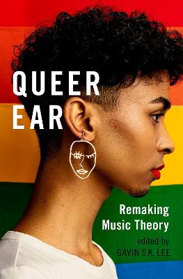 Queer Ear: Remaking Music Theory - Lee, Gavin S K (Editor)