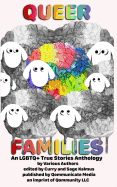Queer Families: An Lgbtq+ True Stories Anthology