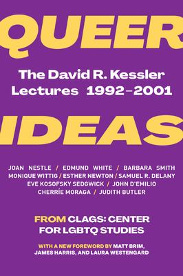 Queer Ideas: The David R. Kessler Lectures, 1992-2001 - Studies Clags Center for Lgbtq, and Butler, Judith (Foreword by), and Solomon, Alisa (Introduction by)
