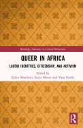 Queer in Africa: LGBTQI Identities, Citizenship, and Activism