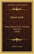 Queer Luck: Poker Stories from the New York Sun (1899)