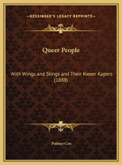 Queer People: With Wings and Stings and Their Kweer Kapers (1888)