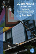 Queer Places: Eastern Time Zone (Delaware and Maryland): Retracing the steps of LGBTQ people around the world