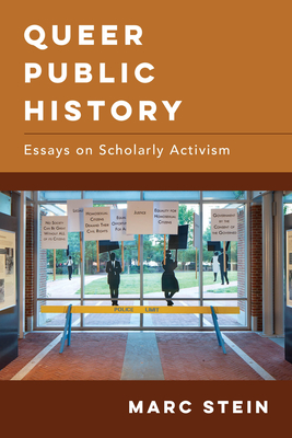 Queer Public History: Essays on Scholarly Activism - Stein, Marc