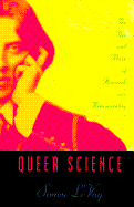 Queer Science: The Use and Abuse of Research Into Homosexuality - LeVay, Simon, Ph.D.
